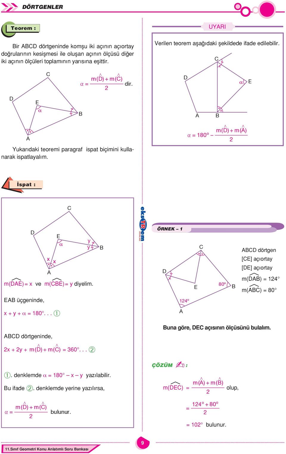 o = 180 / / m() + m() spt : ÖRN 1 dörtgen [] ç ort m() = ve m() = dielim. 80º [] ç ort m() = 1 m() = 80 üçgeninde, 1º + + α = 180... À dörtgeninde, / / + + m() + m() = 0.