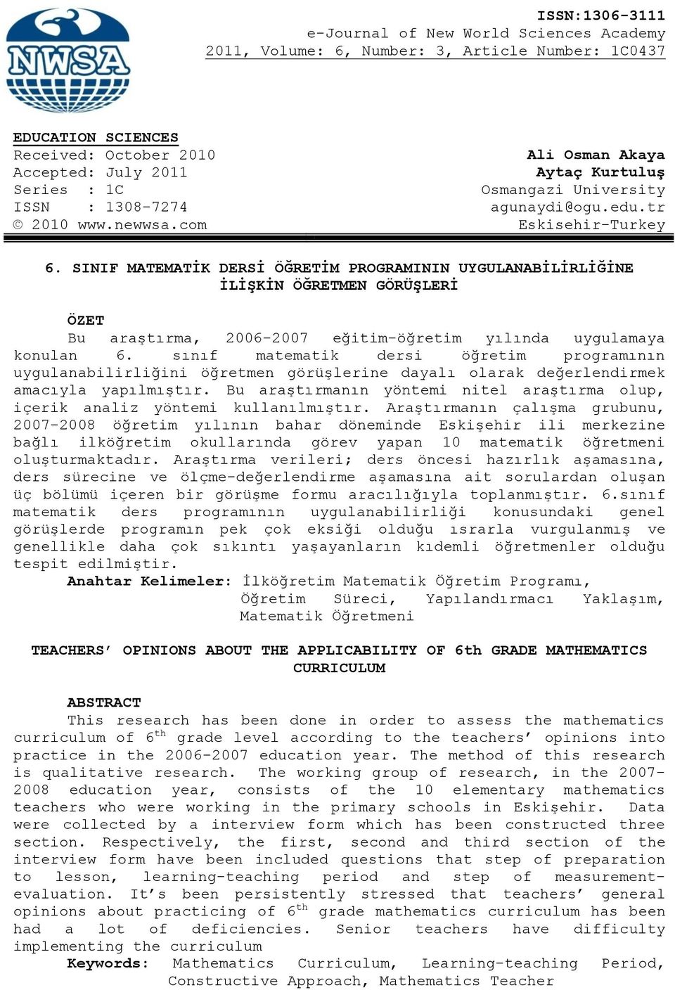 SINIF MATEMATĠK DERSĠ ÖĞRETĠM PROGRAMININ UYGULANABĠLĠRLĠĞĠNE ĠLĠġKĠN ÖĞRETMEN GÖRÜġLERĠ ÖZET Bu araştırma, 2006-2007 eğitim-öğretim yılında uygulamaya konulan 6.