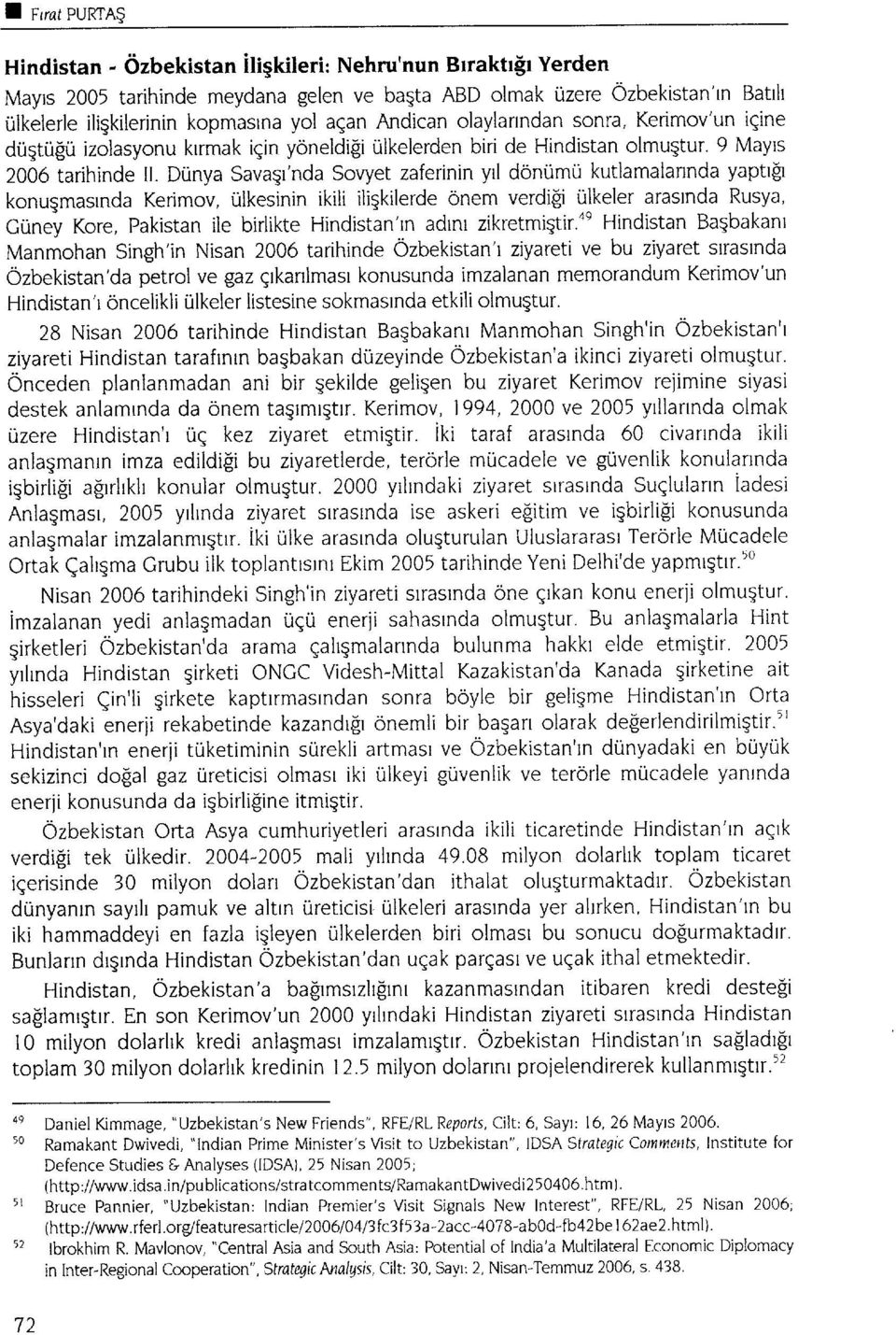 sonra, Kerimov'un igine duqtu[u izolasyonu krrmak igin yoneldifi ulkelerden biri de Hindistan olmugtur. 9 Mayts 2006 tarihinde II.