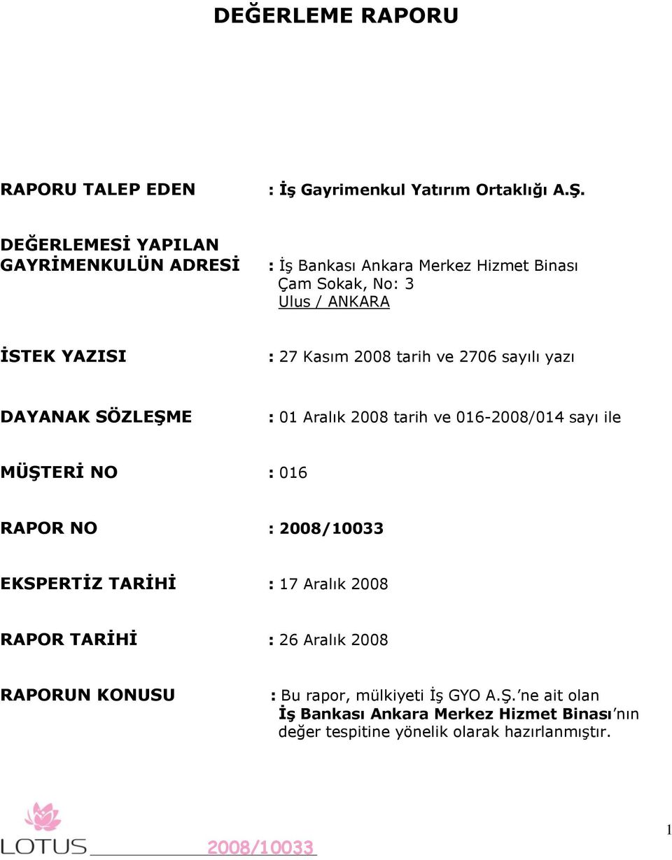 2008 tarih ve 2706 sayılı yazı DAYANAK SÖZLEġME : 01 Aralık 2008 tarih ve 016-2008/014 sayı ile MÜġTERĠ NO : 016 RAPOR NO : EKSPERTĠZ