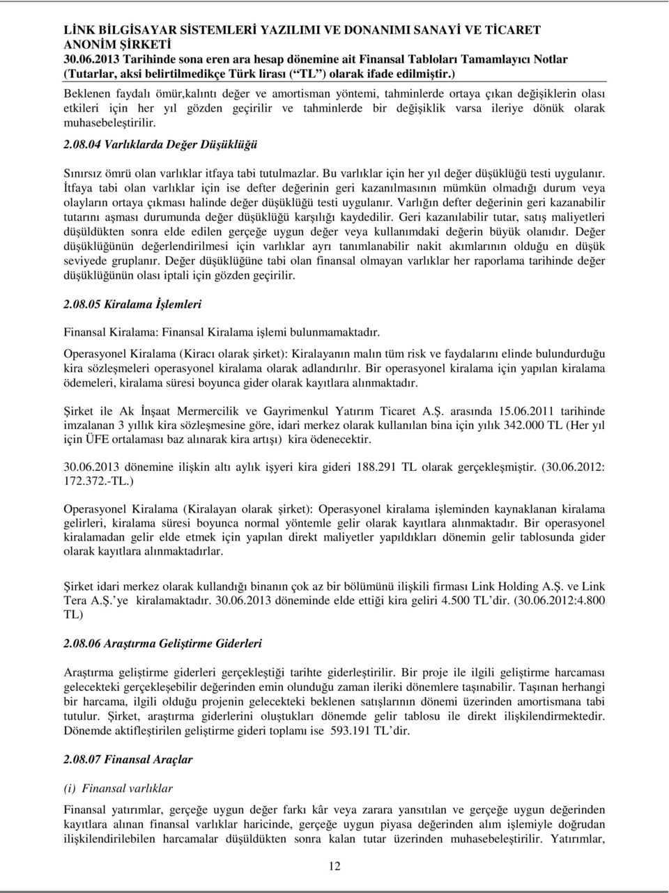 tfaya tabi olan varlıklar için ise defter de erinin geri kazanılmasının mümkün olmadı ı durum veya olayların ortaya çıkması halinde de er dü üklü ü testi uygulanır.