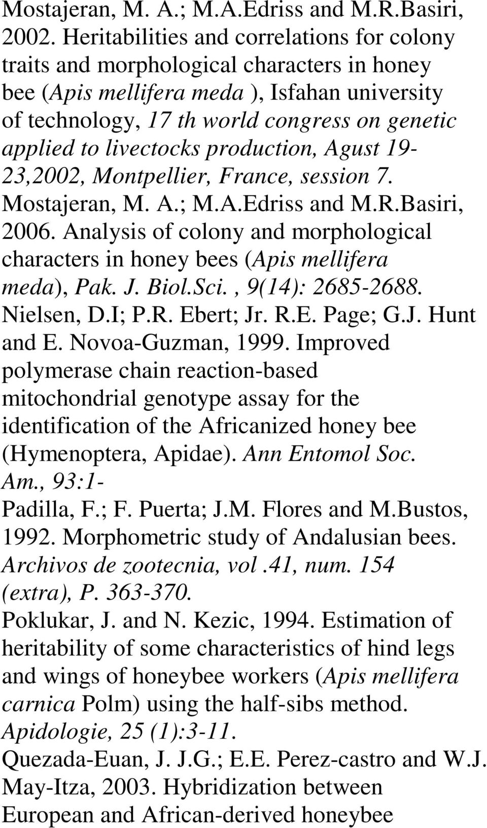 livectocks production, Agust 19-23,2002, Montpellier, France, session 7. Mostajeran, M. A.; M.A.Edriss and M.R.Basiri, 2006.