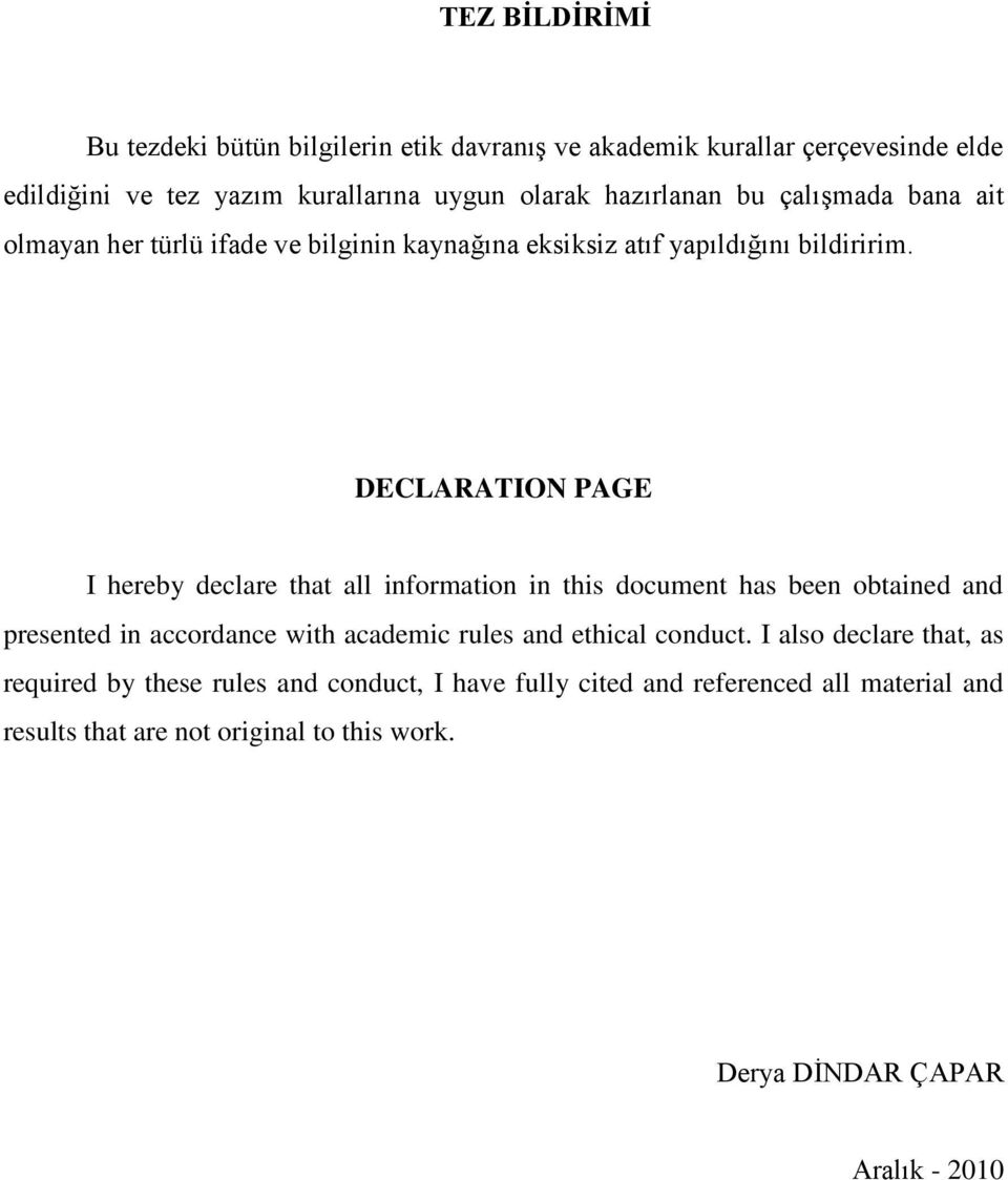 DECLARATION PAGE I hereby declare that all information in this document has been obtained and presented in accordance with academic rules and ethical