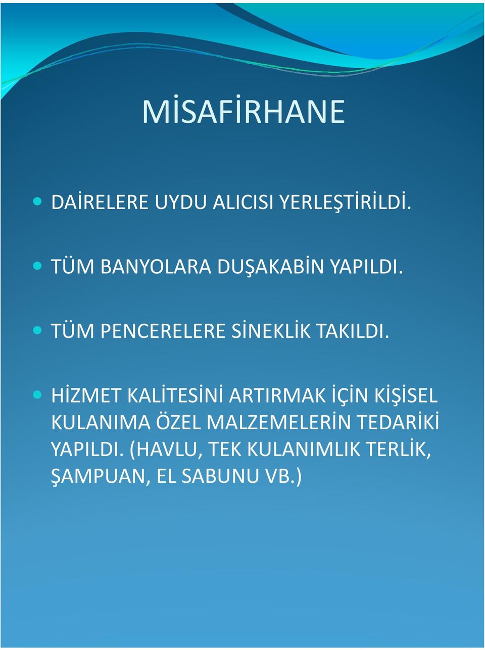 TÜM PENCERELERE SİNEKLİK TAKILDI.