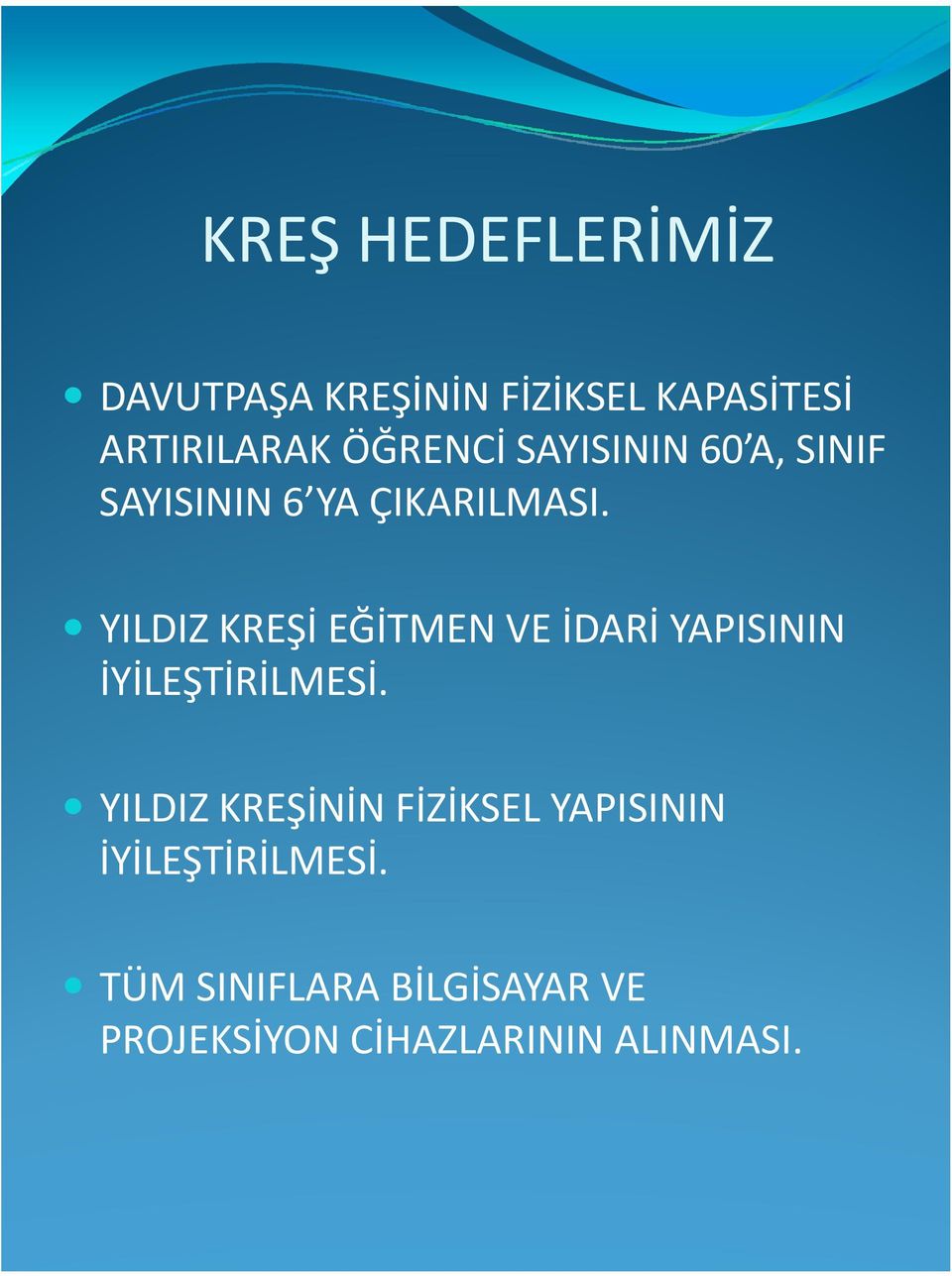 YILDIZ KREŞİ EĞİTMEN VE İDARİ YAPISININ İYİLEŞTİRİLMESİ.