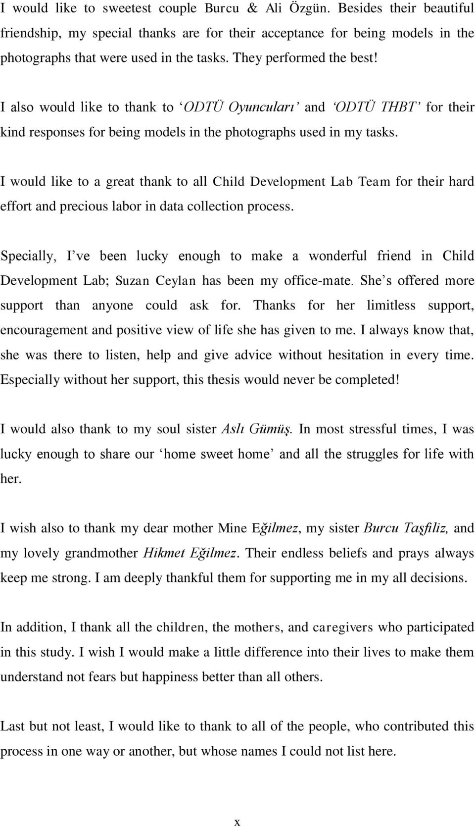 I would like to a great thank to all Child Development Lab Team for their hard effort and precious labor in data collection process.