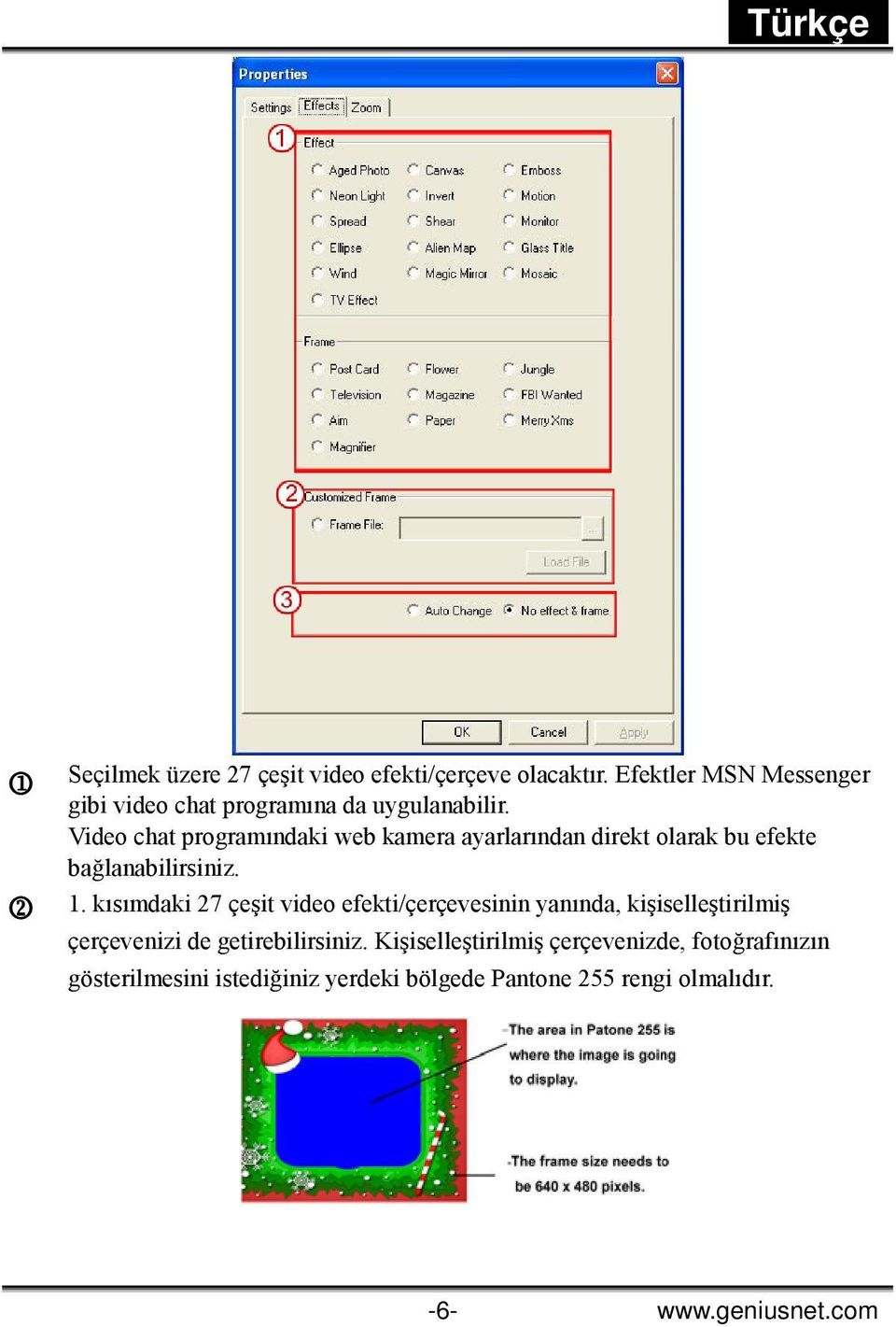 Video chat programındaki web kamera ayarlarından direkt olarak bu efekte bağlanabilirsiniz. 2 1.