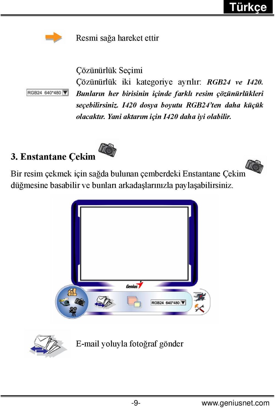 I420 dosya boyutu RGB24 ten daha küçük olacaktır. Yani aktarım için I420 daha iyi olabilir. 3.