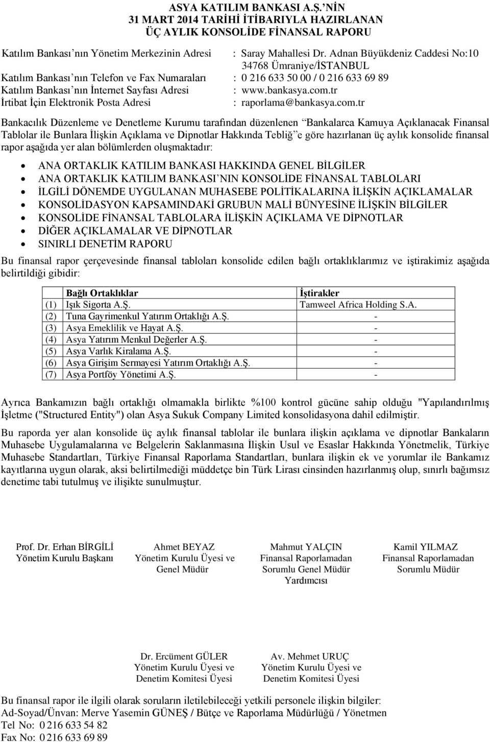 tr İrtibat İçin Elektronik Posta Adresi : raporlama@bankasya.com.