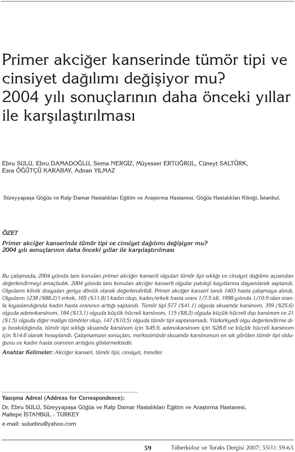 Damar Hastalıkları Eğitim ve Araştırma Hastanesi, Göğüs Hastalıkları Kliniği, İstanbul.