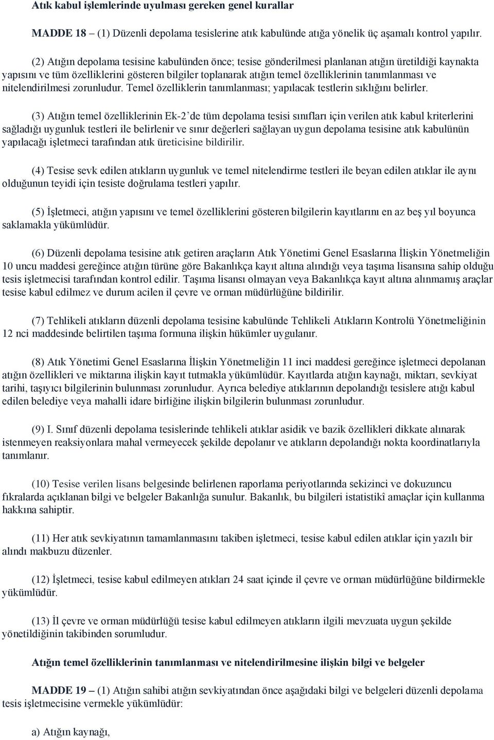 tanımlanması ve nitelendirilmesi zorunludur. Temel özelliklerin tanımlanması; yapılacak testlerin sıklığını belirler.