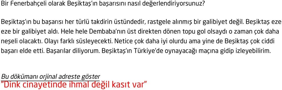 Hele hele Dembaba nın üst direkten dönen topu gol olsaydı o zaman çok daha neşeli olacaktı. Olayı farklı süsleyecekti.