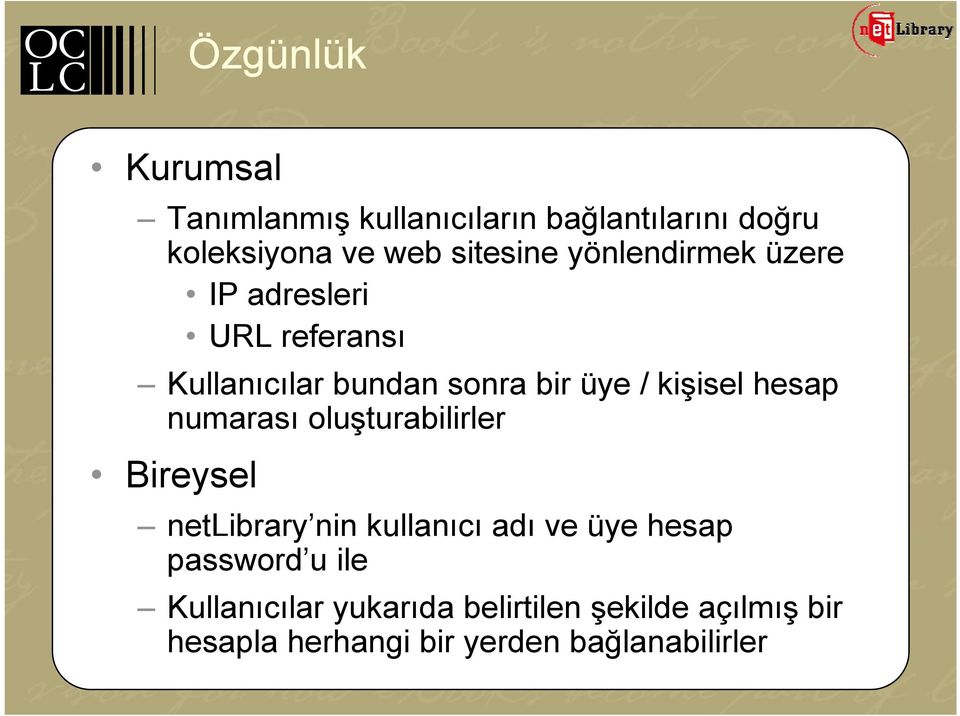 hesap numarası oluşturabilirler Bireysel netlibrary nin kullanıcı adı ve üye hesap password u