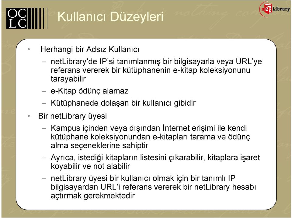 ile kendi kütüphane koleksiyonundan e-kitapları tarama ve ödünç alma seçeneklerine sahiptir Ayrıca, istediği kitapların listesini çıkarabilir, kitaplara