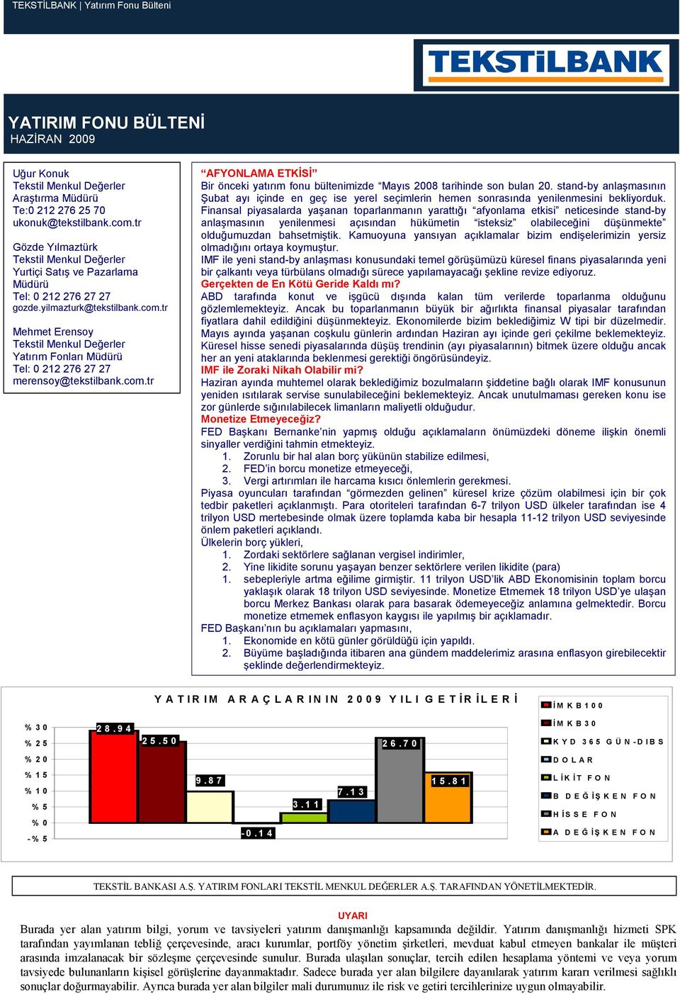 tr Mehmet Erensoy Tekstil Menkul Değerler Yatırım Fonları Müdürü Tel: 0 212 276 27 27 merensoy@tekstilbank.com.