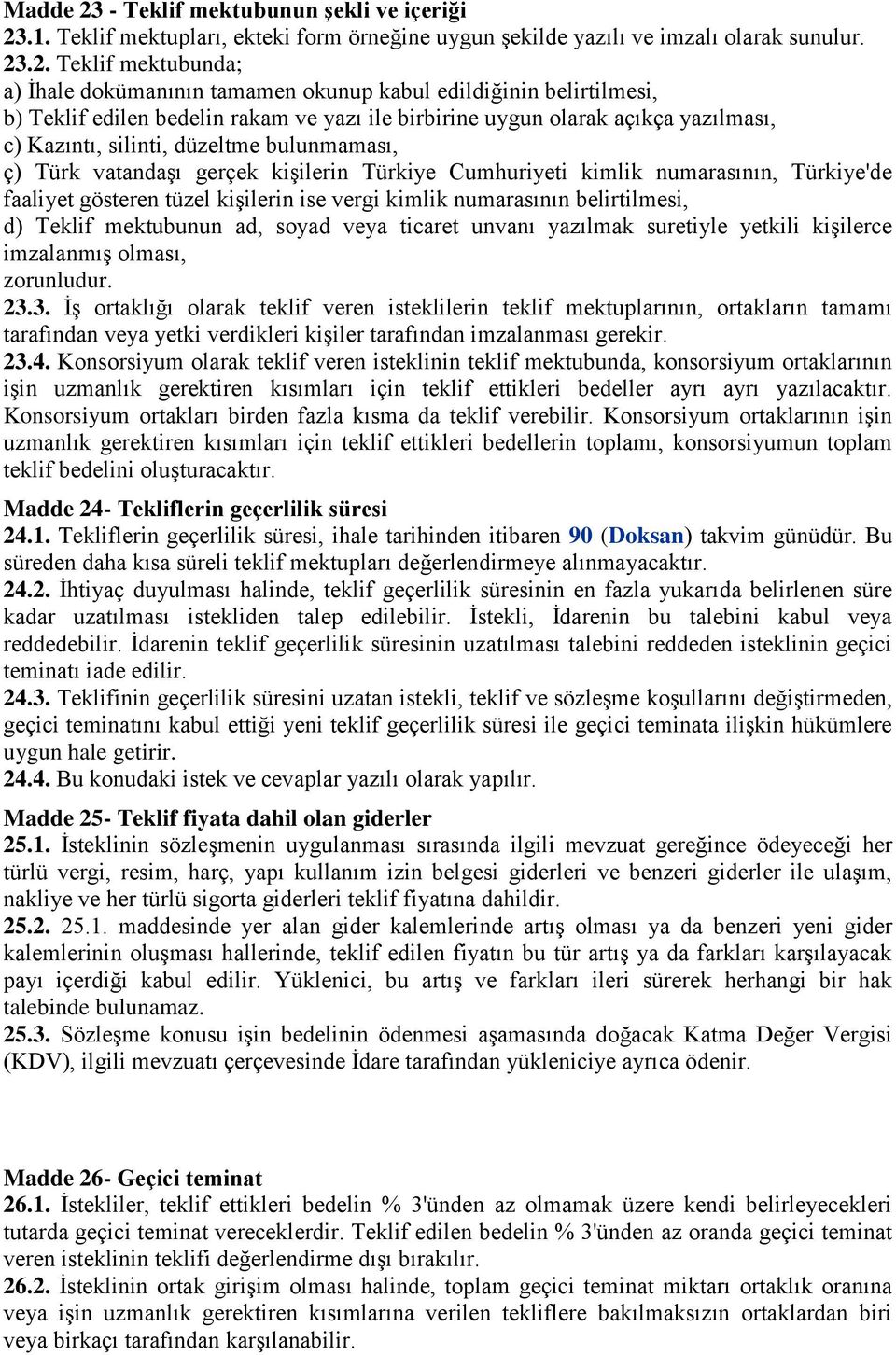 .1. Teklif mektupları, ekteki form örneğine uygun Ģekilde yazılı ve imzalı olarak sunulur. 23