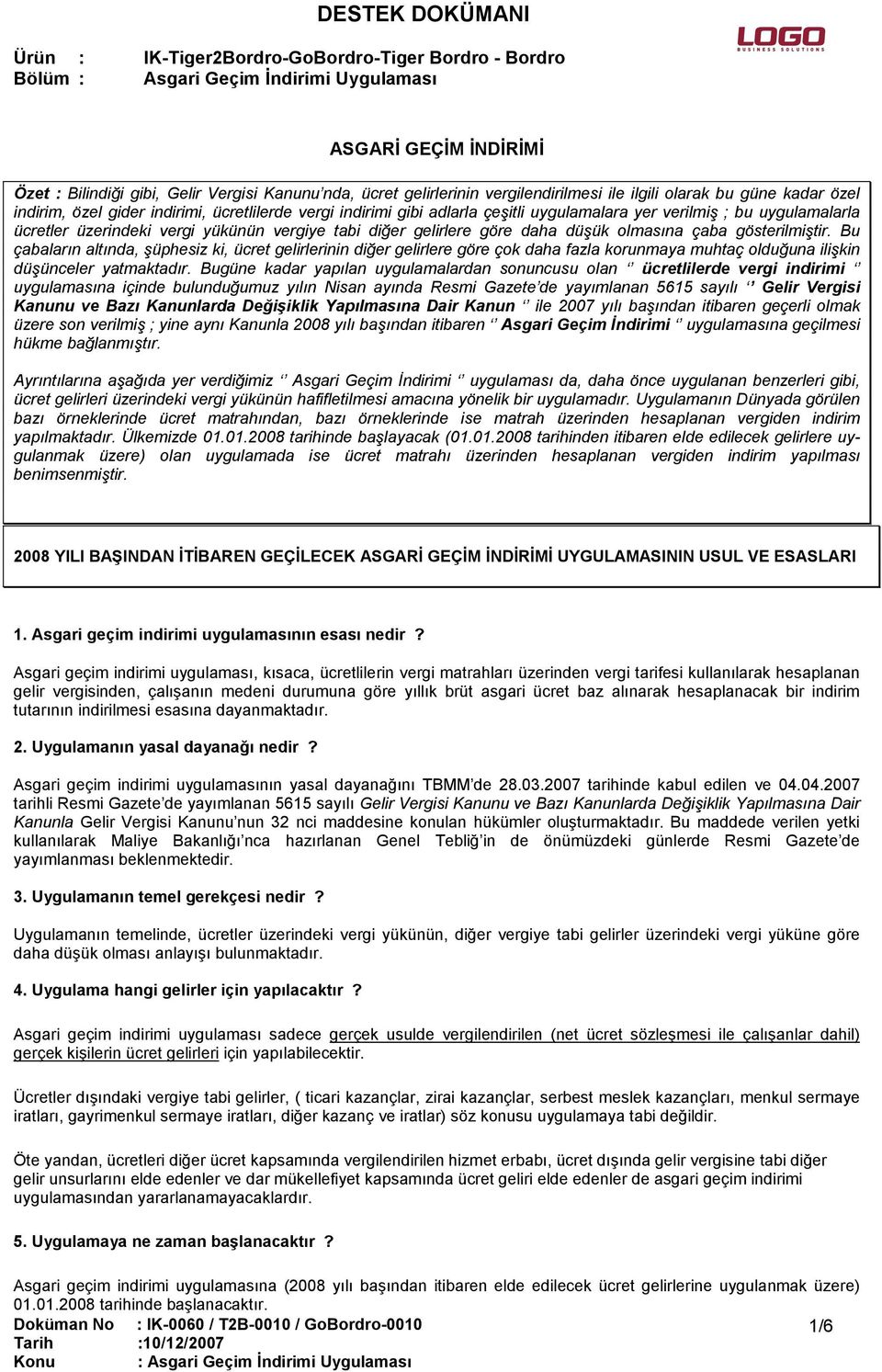 Bu çabaların altında, şüphesiz ki, ücret gelirlerinin diğer gelirlere göre çok daha fazla korunmaya muhtaç olduğuna ilişkin düşünceler yatmaktadır.