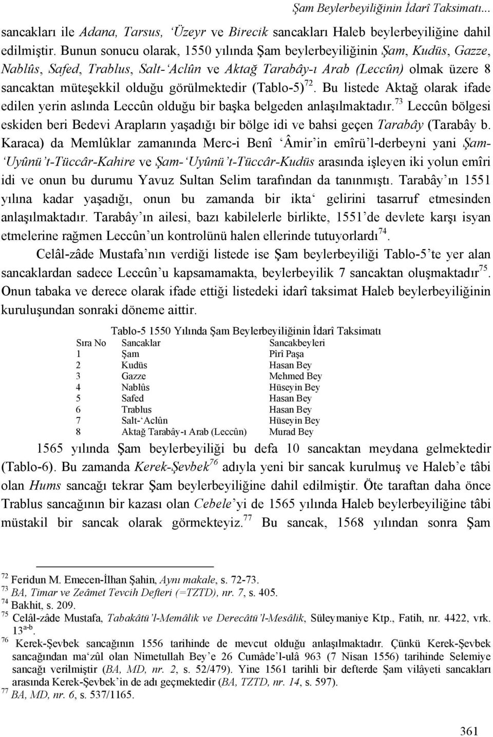 (Tablo-5) 72. Bu listede Aktağ olarak ifade edilen yerin aslında Leccûn olduğu bir başka belgeden anlaşılmaktadır.