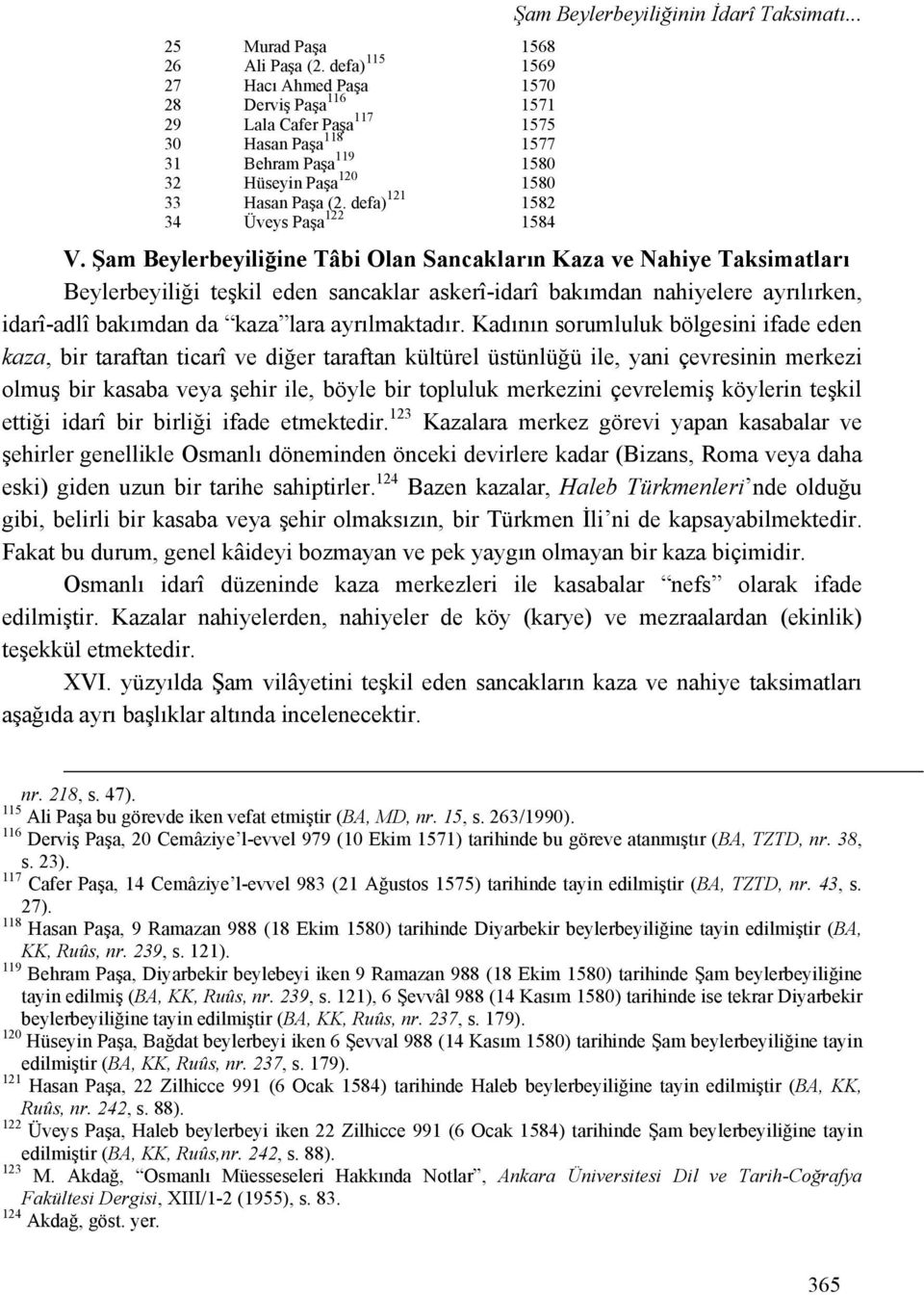 defa) 121 1582 34 Üveys Paşa 122 1584 Şam Beylerbeyiliğinin İdarî Taksimatı... V.