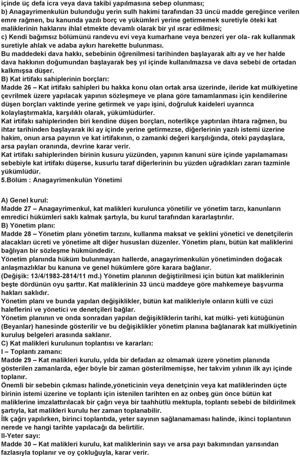 rak kullanmak suretiyle ahlak ve adaba aykırı harekette bulunması.