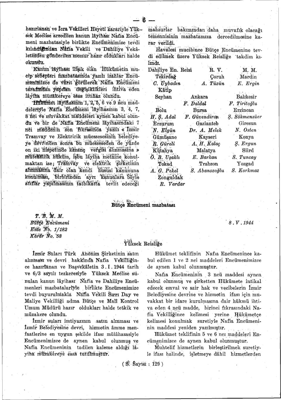 ICânun'ltyîhâsî ilişik olan Hükümetin mucip "se'be^leri m&zbâtâsriıda' yazılı izâhârencüröentmizce efe fâtit ğöruler'ev Nâfıa Encümeni t^fâfinuâh y^ıftfh değişiklikleri ihtiva eden lâyiha müzâkereye