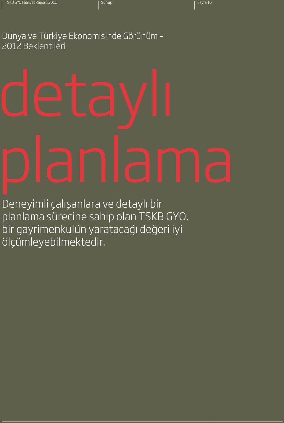 Deneyimli çalışanlara ve detaylı bir planlama sürecine sahip