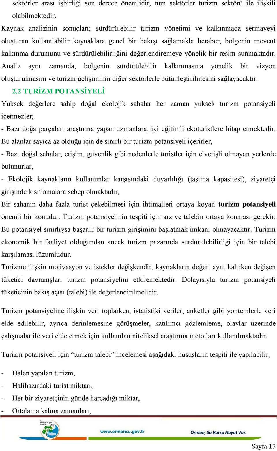 sürdürülebilirliğini değerlendiremeye yönelik bir resim sunmaktadır.