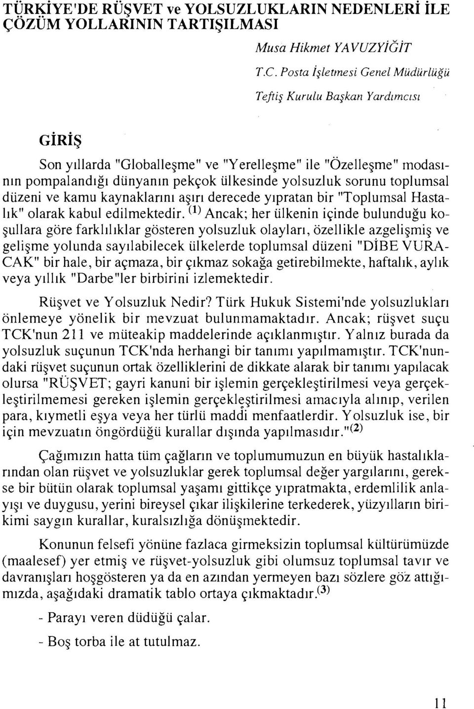 Posta lsletrnesi Gene1 Miidiirliigii Teftij Kurulu Ba~kan Yardzrncrsz Son y~llarda "Globallegme" ve "Yerellegme" ile "Ozellegme" modaslnln pompaland~g~ dunyanln pekqok ulkesinde yolsuzluk sorunu