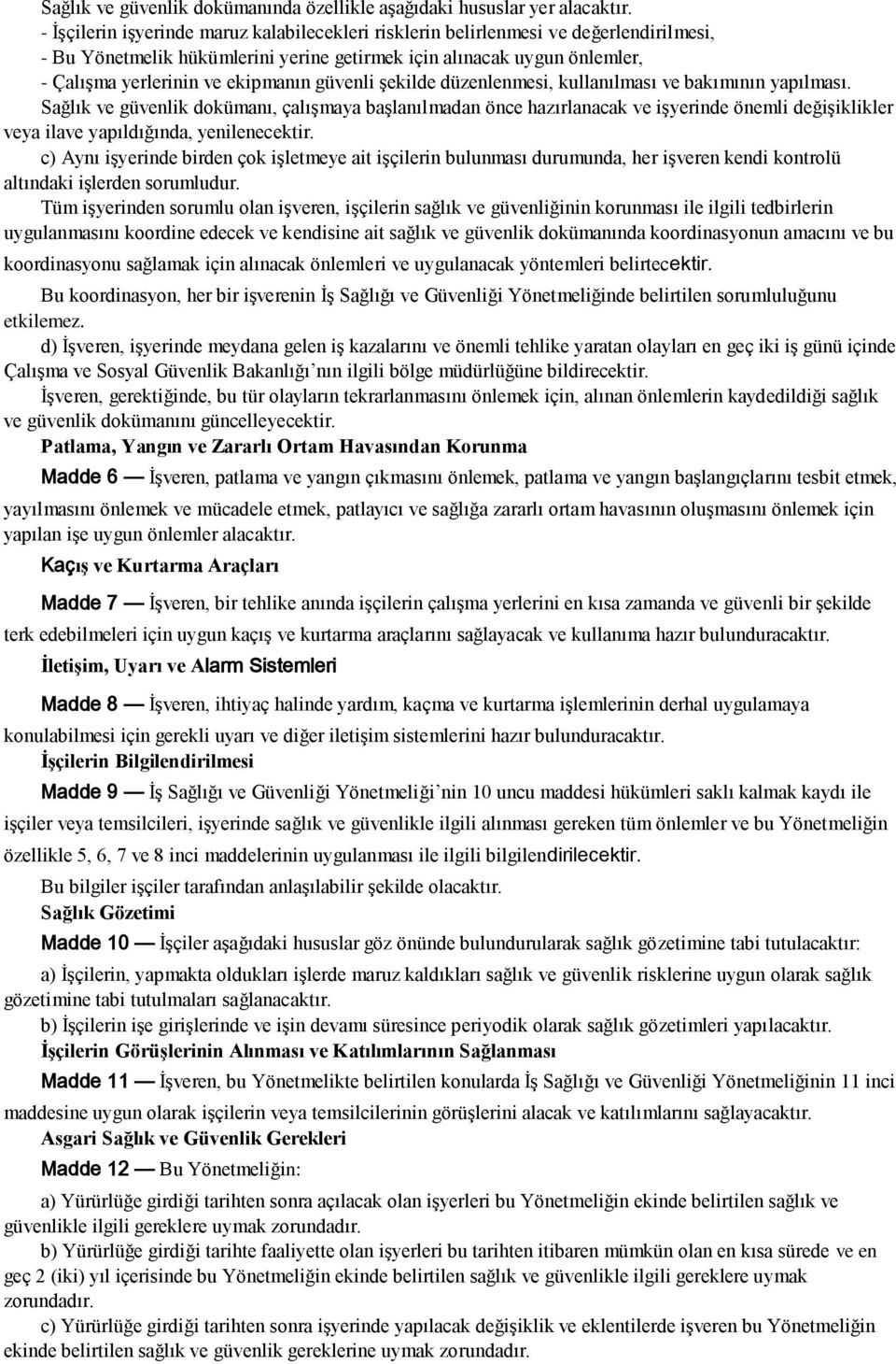 güvenli şekilde düzenlenmesi, kullanılması ve bakımının yapılması.