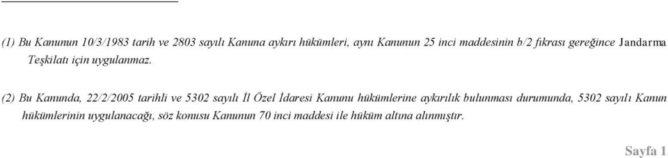 (2) Bu Kanunda, 22/2/2005 tarihli ve 5302 sayılı İl Özel İdaresi Kanunu hükümlerine aykırılık