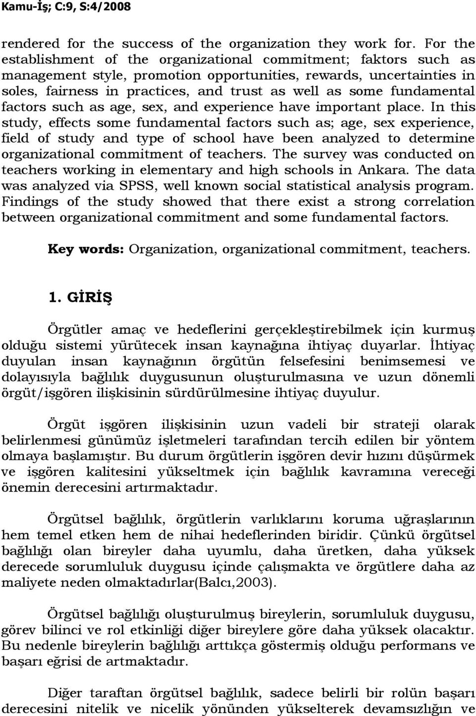 fundamental factors such as age, sex, and experience have important place.