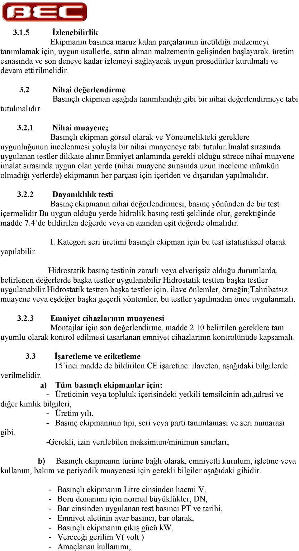 Nihai deerlendirme Basnçl ekipman a'a$da tanmland$ gibi bir nihai de$erlendirmeye tabi tutulmaldr 3.2.