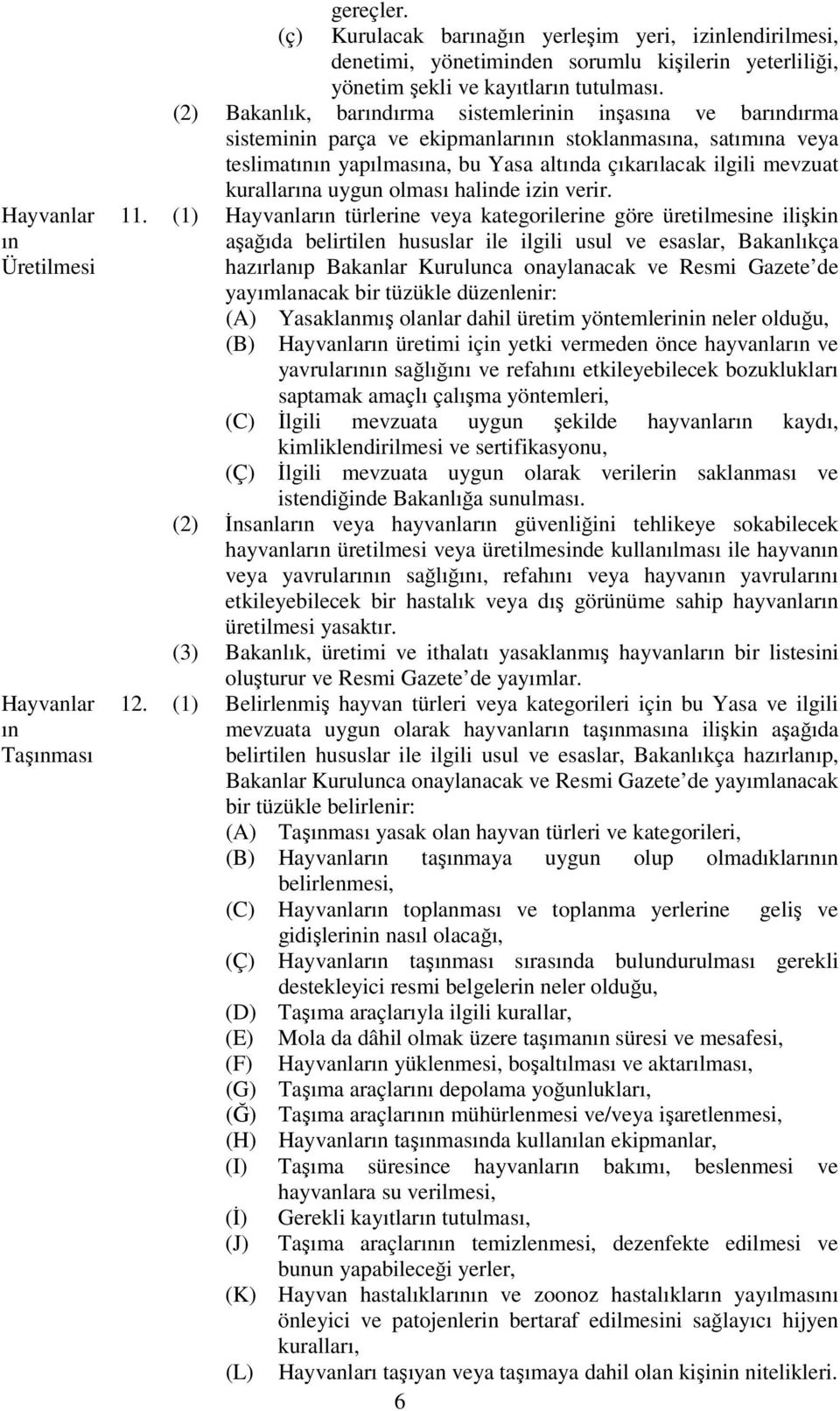 kurallarına uygun olması halinde izin verir. 11.