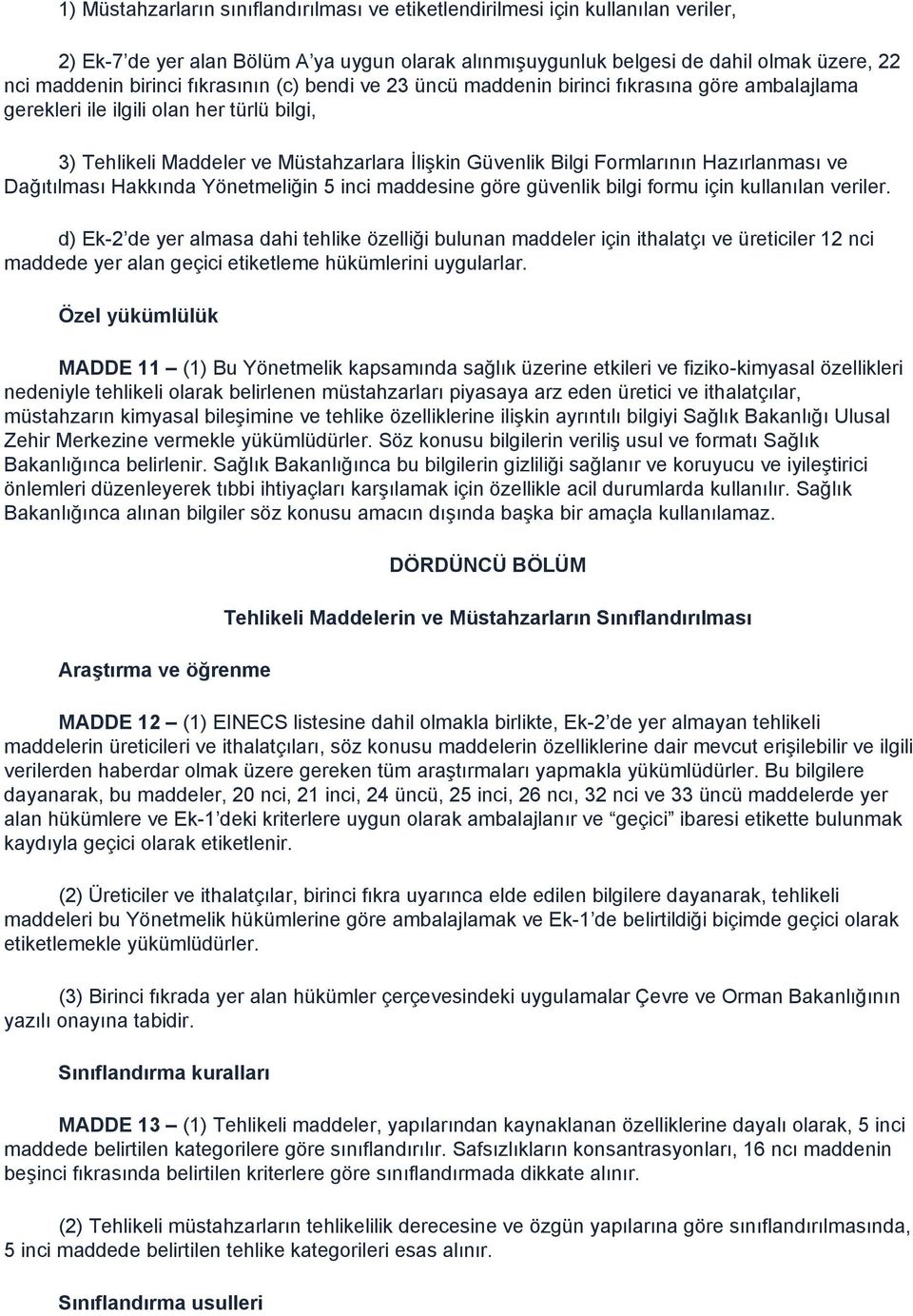 Hazırlanması ve Dağıtılması Hakkında Yönetmeliğin 5 inci maddesine göre güvenlik bilgi formu için kullanılan veriler.