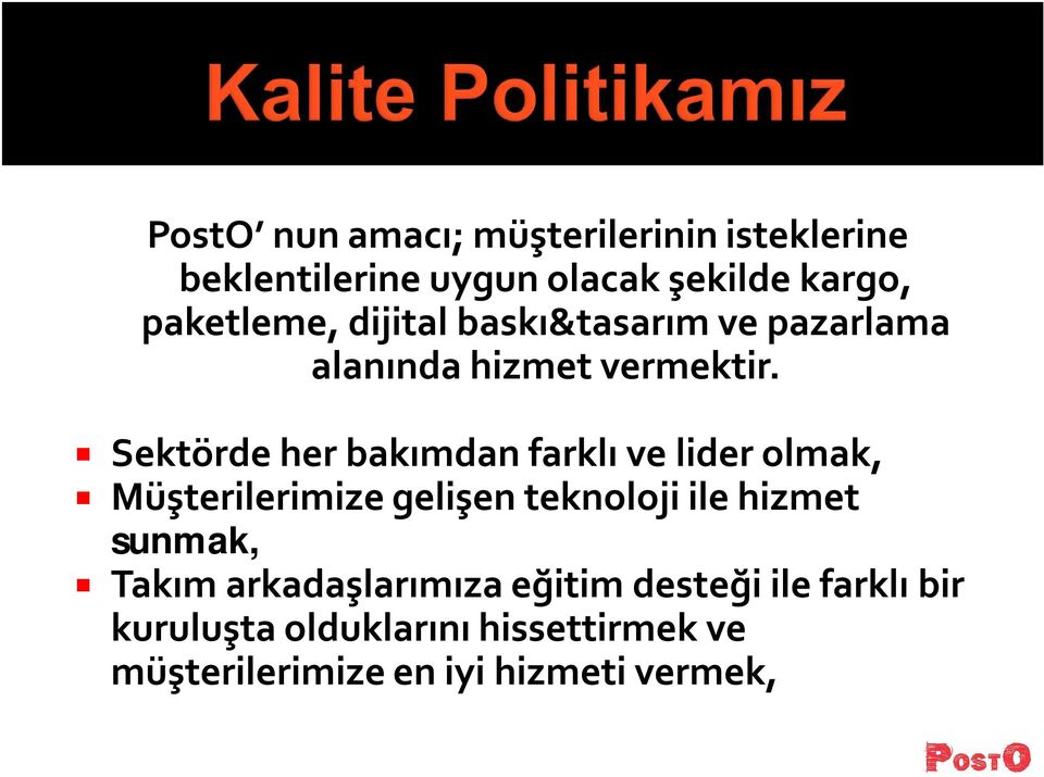 Sektörde her bakımdan farklı ve lider olmak, Müşterilerimize gelişen teknoloji ile hizmet