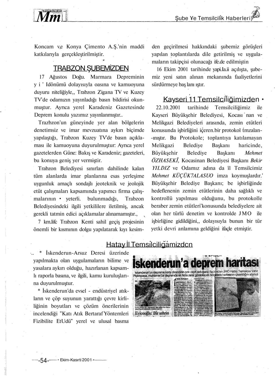 Ayrıca yerel Karadeniz Gazetesinde Deprem konulu yazımız yayınlanmıştır.