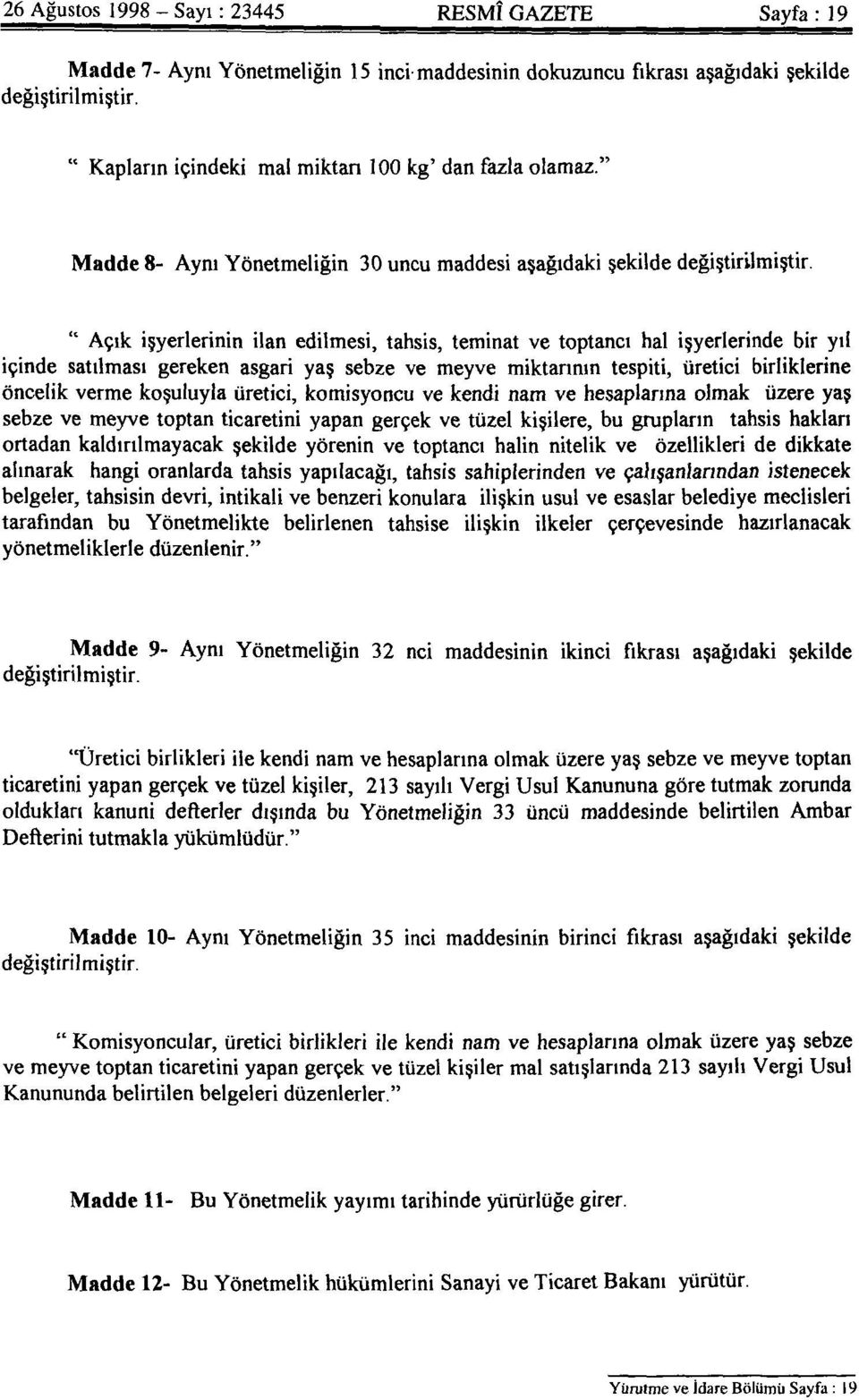 " Açık işyerlerinin ilan edilmesi, tahsis, teminat ve toptancı hal işyerlerinde bir yıl içinde satılması gereken asgari yaş sebze ve meyve miktarının tespiti, üretici birliklerine öncelik verme