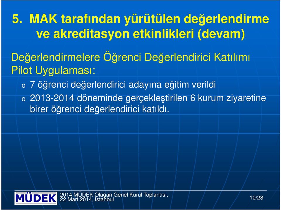 değerlendirici adayına eğitim verildi 2013-2014 döneminde gerçekleştirilen 6 kurum