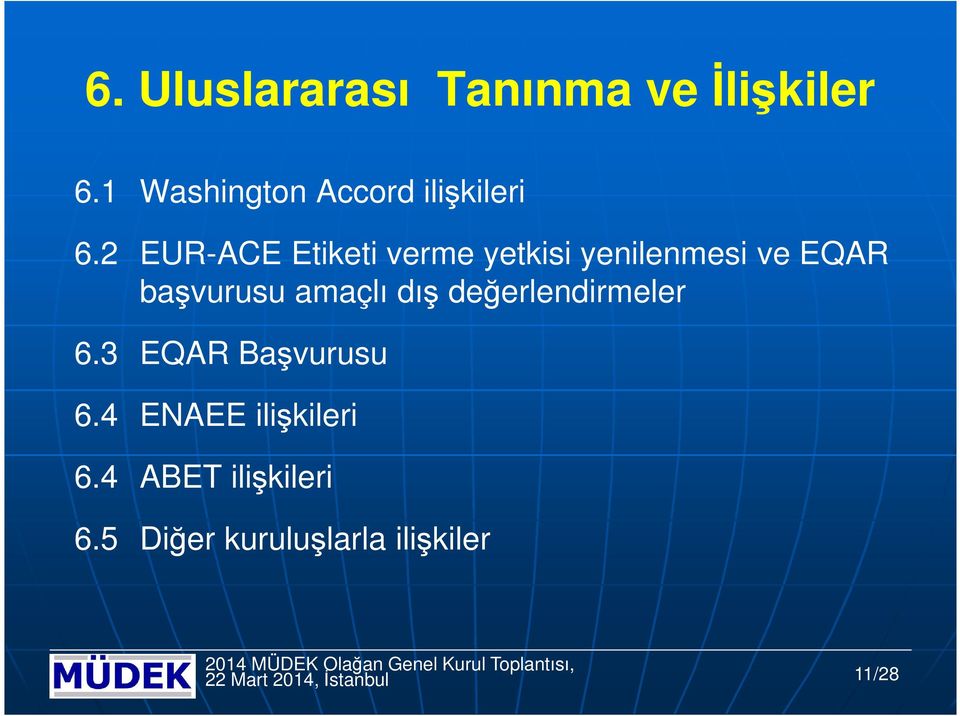 değerlendirmeler 6.3 EQAR Başvurusu 6.4 ENAEE ilişkileri 6.4 ABET ilişkileri 6.