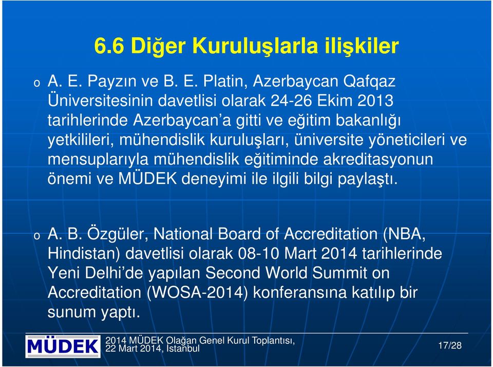 Platin, Azerbaycan Qafqaz Üniversitesinin davetlisi larak 24-26 Ekim 2013 tarihlerinde Azerbaycan a gitti ve eğitim bakanlığı yetkilileri, mühendislik