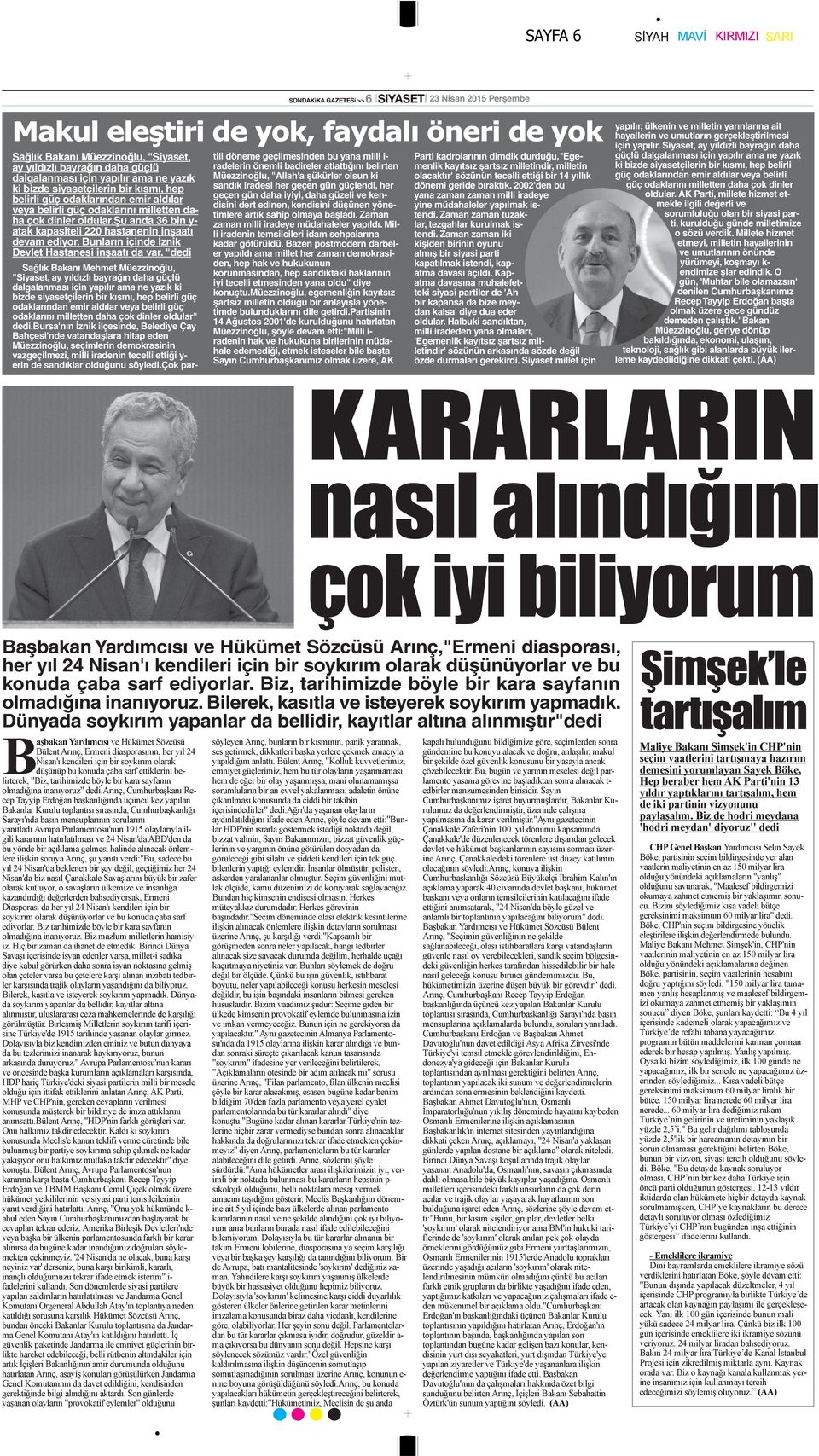 "dedi 17 23 Nisan ubat 2013 2015 Perşembe embe Sağlık Bakanı Mehmet Müezzinoğlu, "Siyaset, ay yıldızlı bayrağın daha güçlü dalgalanması için yapılır ama ne yazık ki bizde siyasetçilerin bir kısmı,