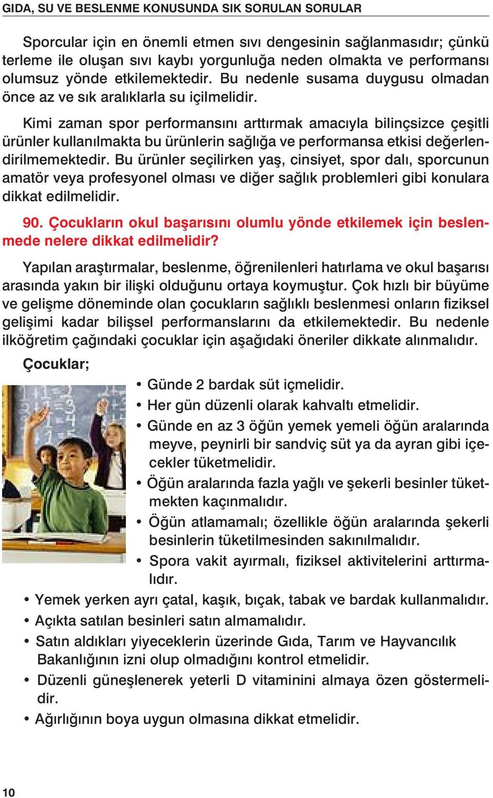 Kimi zaman spor performansını arttırmak amacıyla bilinçsizce çeşitli ürünler kullanılmakta bu ürünlerin sağlığa ve performansa etkisi değerlendirilmemektedir.