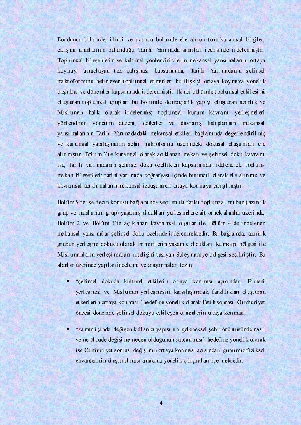 opl umsal et menl er; bu ilişki yi ortaya koy maya yöneli k başlı klar ve döne ml er kapsa mı nda irdelenmi ştir.