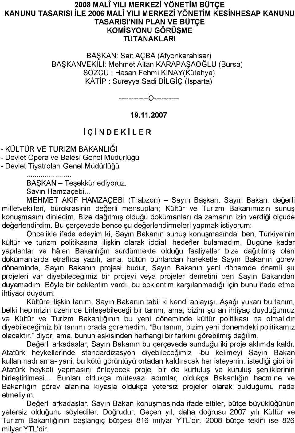 2007 İ Ç İ N D E K İ L E R - KÜLTÜR VE TURĠZM BAKANLIĞI - Devlet Opera ve Balesi Genel Müdürlüğü - Devlet Tiyatroları Genel Müdürlüğü... BAġKAN TeĢekkür ediyoruz.