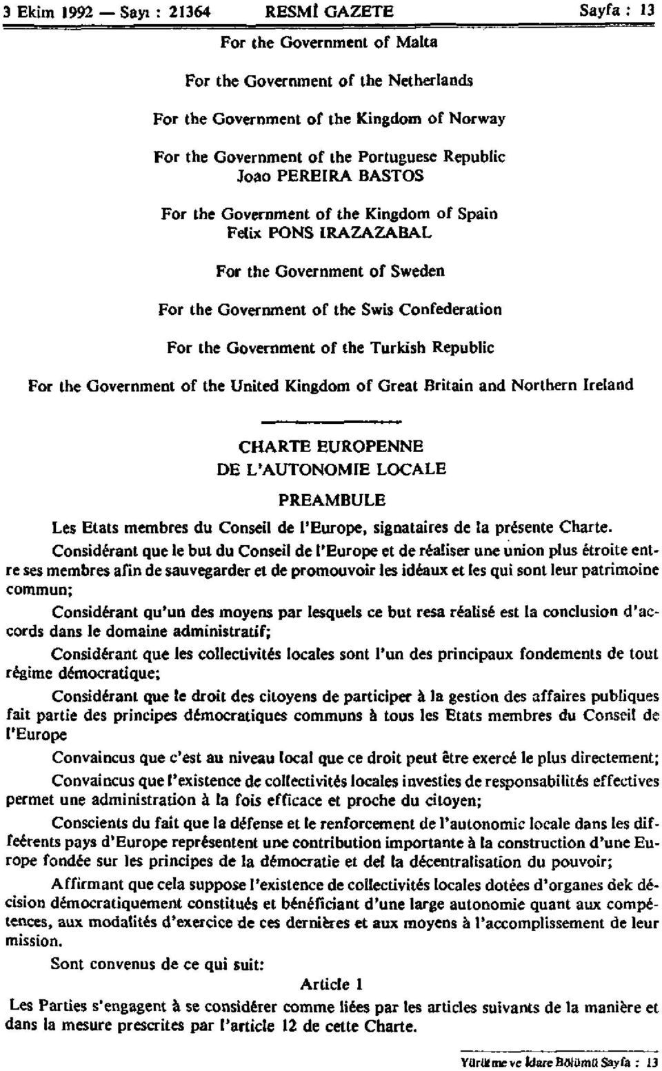 Turkish Republic For the Government of the United Kingdom of Great Britain and Northern Ireland CHARTE EUROPENNE DE L'AUTONOMIE PREAMBULE LOCALE Les Etats membres du Conseil de l'europe, signataires