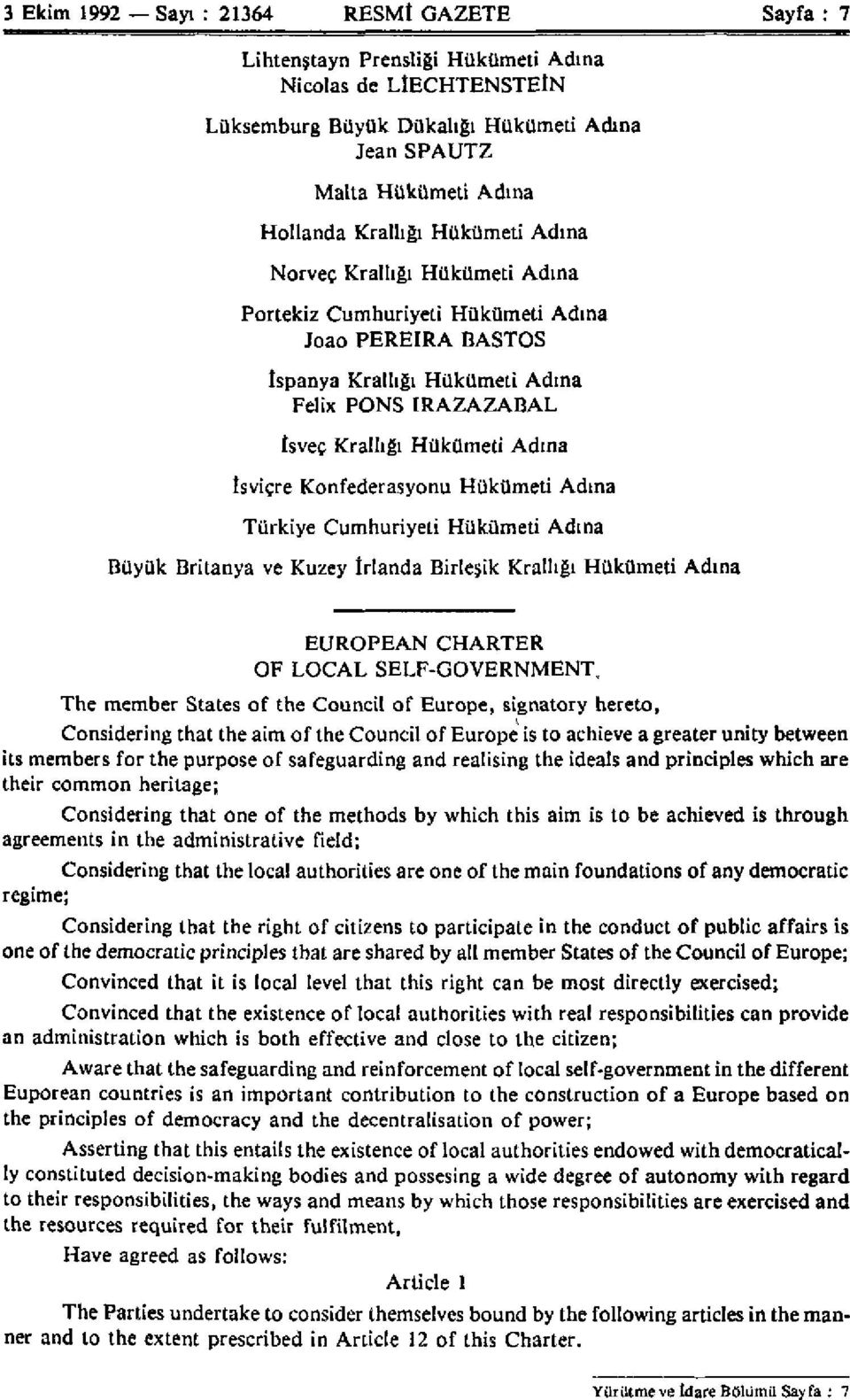 isviçre Konfederasyonu Hükümeti Adına Türkiye Cumhuriyeti Hükümeti Adına Büyük Britanya ve Kuzey irlanda Birleşik Krallığı Hükümeti Adına EUROPEAN CHARTER OF LOCAL SELF-GOVERNMENT, The member States