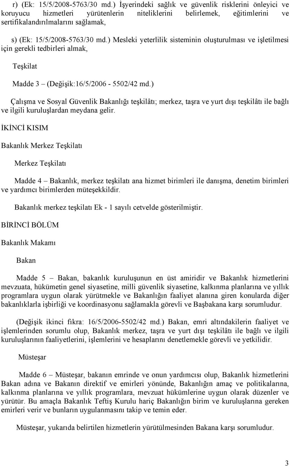 ) Mesleki yeterlilik sisteminin oluşturulması ve işletilmesi için gerekli tedbirleri almak, Teşkilat Madde 3 (Değişik:16/5/2006-5502/42 md.