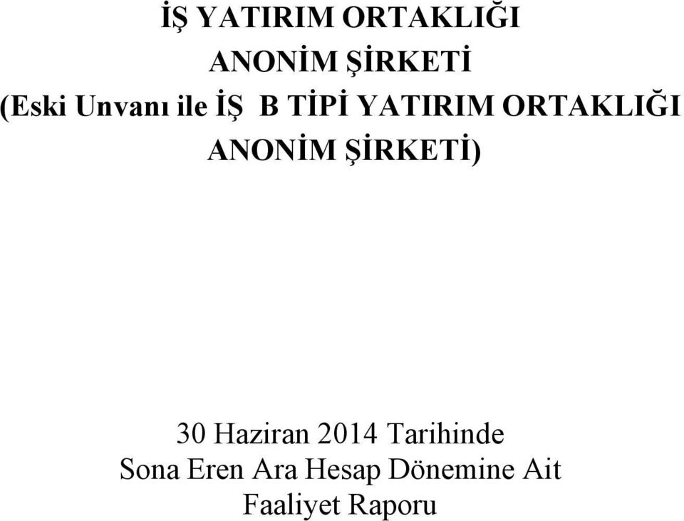 ANONİM ŞİRKETİ) 30 Haziran 2014 Tarihinde