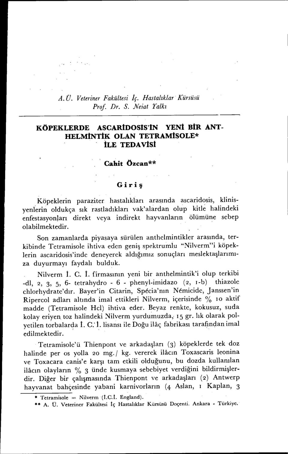 rastladıkları vak'alardan olup kitle halindeki enfestasyonları direkt veya indirekt hayvanların ölümüne sebep olabilmektedir.