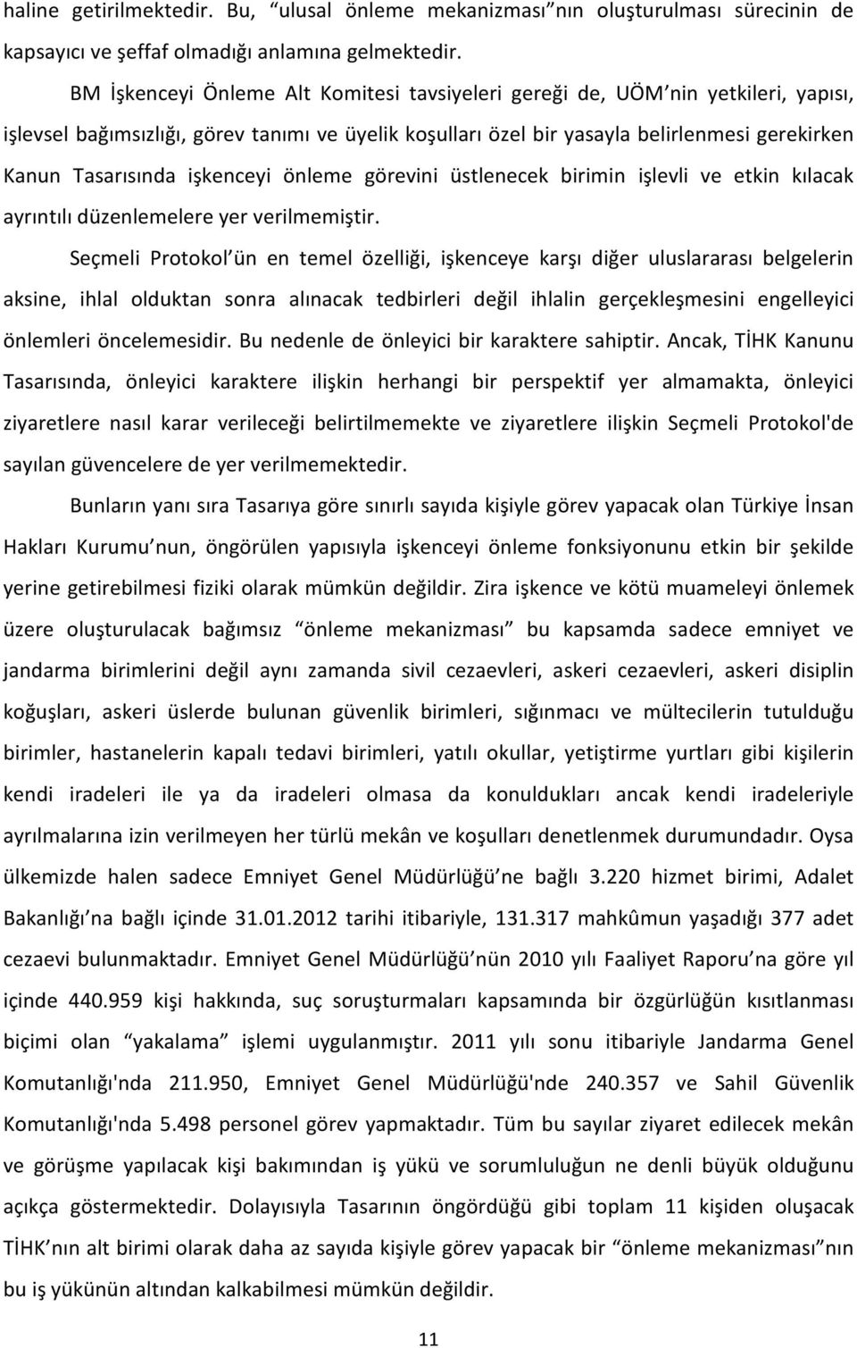 işkenceyi önleme görevini üstlenecek birimin işlevli ve etkin kılacak ayrıntılı düzenlemelere yer verilmemiştir.